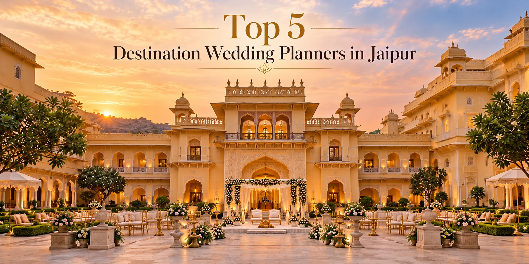 Top 5 Destination Wedding Planners in Jaipur in 2026